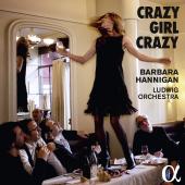 Album artwork for Crazy Girl Crazy / Barbara Hannigan