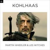 Album artwork for Martin Wheeler & Les Witches - Kohlhaas
