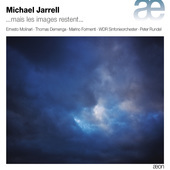Album artwork for Michael Jarrell: ...Mais les images restent...