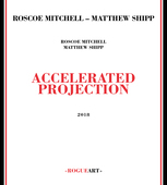 Album artwork for Roscoe Mitchell & Matthew Shipp - Accelerated Proj
