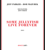 Album artwork for Jeff Parker & Rob Mazurek - Some Jellyfis Live For