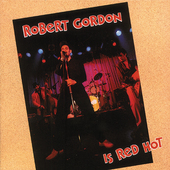 Album artwork for Robert Gordon - Robert Gordon Is Red Hot 