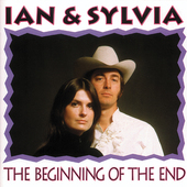 Album artwork for Ian & Sylvia - The Beginning Of The End 