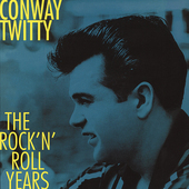 Album artwork for Conway Twitty - The Rock'n'roll Years 