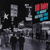 Album artwork for Bill Haley - The Warner Brothers Years And More 