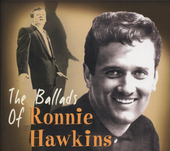 Album artwork for Ronnie Hawkins - The Ballads Of Ronnie Hawkins 