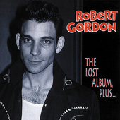 Album artwork for Robert Gordon - The Lost Album Plus... 