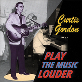 Album artwork for Curtis Gordon - Play The Music Louder 