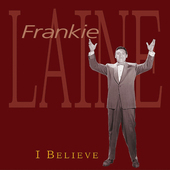 Album artwork for Frankie Laine - I Believe 