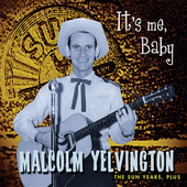 Album artwork for Malcolm Yelvington - The Sun Years Plus-it's Me Ba