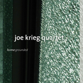 Album artwork for Joe Krieg Quartet - Homegrounded 