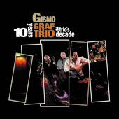 Album artwork for Gismo Graf Trio - A Trio's Decade 