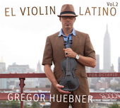 Album artwork for Gregor Huebner - El Violin Latino Vol. 2 For Octav