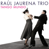 Album artwork for Raul Jaurena Trio - Tango Mundo 