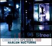 Album artwork for Christopher Spendel Trio: Harlem Nocturne