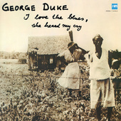 Album artwork for George Duke: I Love The Blues, She Heard My Cry (r