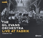 Album artwork for Gil Evans Orchestra - Live At Fabrik Hamburg 1986 