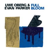 Album artwork for Uwe Oberg / Evan Parker: Full Bloom