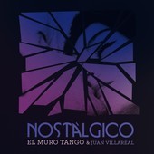 Album artwork for El Muro Tango & Juan Villareal - Nostalgico 