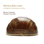 Album artwork for Mortua dulce cano - A Florilegium of Late Renaissa