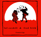 Album artwork for Lol Coxhill & Fred Frith - French Gigs 