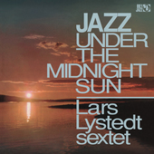 Album artwork for Lars Lystedt Sextet - Jazz Under The Midnight Sun 