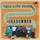 Album artwork for Shadowmen - True Love Highway 