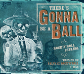 Album artwork for There's Gonna Be A Ball: Rock 'n' Roll Espanol 