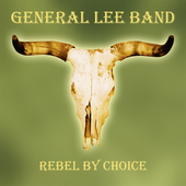 Album artwork for General Lee Band - Rebel By Choice 