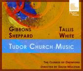 Album artwork for Tudor Church Music: Gibbons, Sheppard, Tallis, Whi