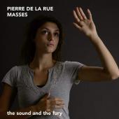 Album artwork for Pierre de la Rue: Masses / The Sound and The Fury