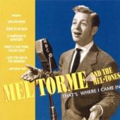 Album artwork for Mel Torme and the Mel-tones: That's Where I Came