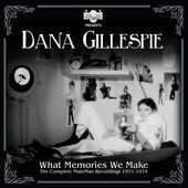 Album artwork for Dana Gillespie - What Memories We Make; The Comple