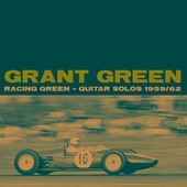 Album artwork for Grant Green - Racing Green: Guitar Solos 1959-62 