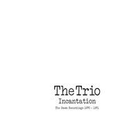 Album artwork for Trio - Incantation: the Dawn Recordings 1970-1971 