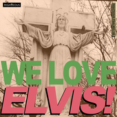 Album artwork for We Love Elvis! 