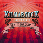 Album artwork for Kilmarnock Edition - Pay It Forward 
