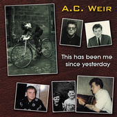 Album artwork for A.C. Weir - This Has Been Me Since Yesterday 