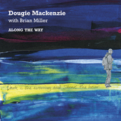 Album artwork for Dougie Mackenzie & Brian Miller - Along The Way 