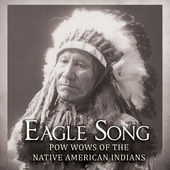 Album artwork for Eagle Song: Pow wows of the Native American Indian