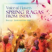Album artwork for Voice of Flowers - Spring Ragas from India
