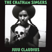 Album artwork for Chatham Singers - Juju Claudius 