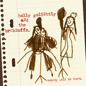 Album artwork for Holly Golightly & The Brokeoffs - Nobody Will Be T