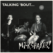 Album artwork for Milkshakes - Talkin' Bout 