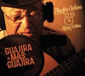 Album artwork for Guajira + Mas Guajira / Eliades Ochoa & Alma Latin