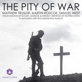 Album artwork for The Pity of War: Violin Sonatas by Elgar Janacek,