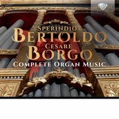 Album artwork for Bertoldo & Borgo: Complete Organ Music