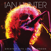 Album artwork for Ian Hunter - Greatest Hits Live In London 