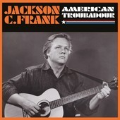 Album artwork for Jackson C Frank - American Troubadour 