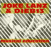 Album artwork for Joke Lanz & Dieb 13 - Musical Education 
